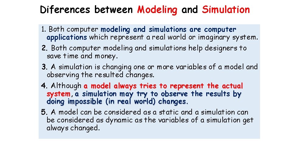 Diferences between Modeling and Simulation 1. Both computer modeling and simulations are computer applications