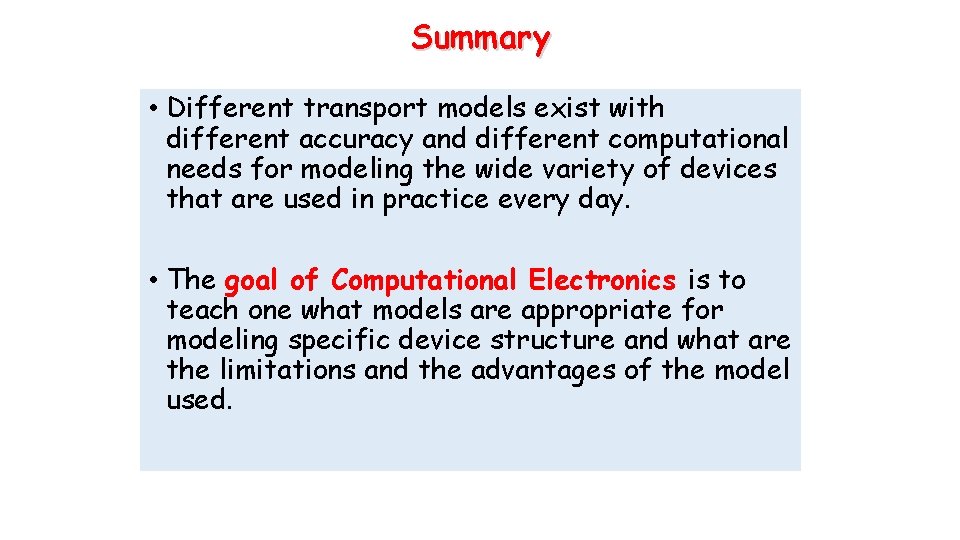 Summary • Different transport models exist with different accuracy and different computational needs for