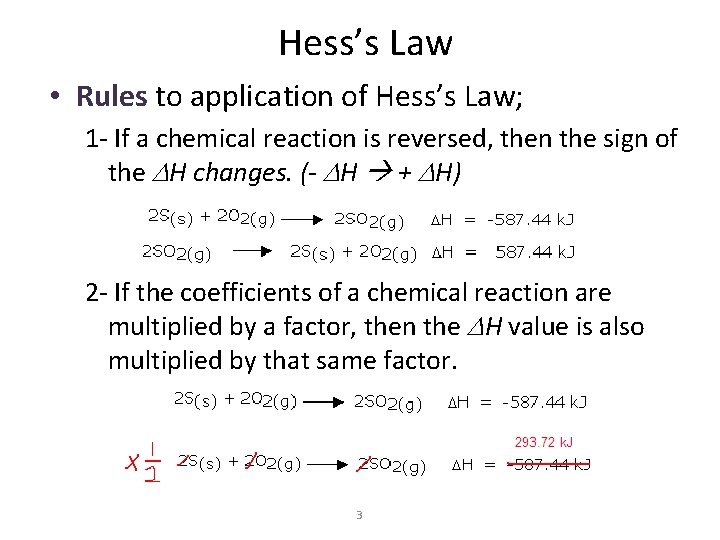 Hess’s Law • Rules to application of Hess’s Law; 1 - If a chemical