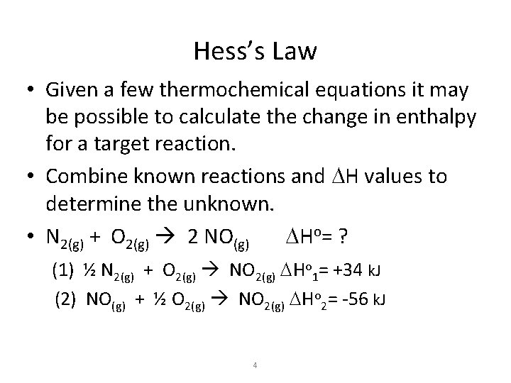 Hess’s Law • Given a few thermochemical equations it may be possible to calculate