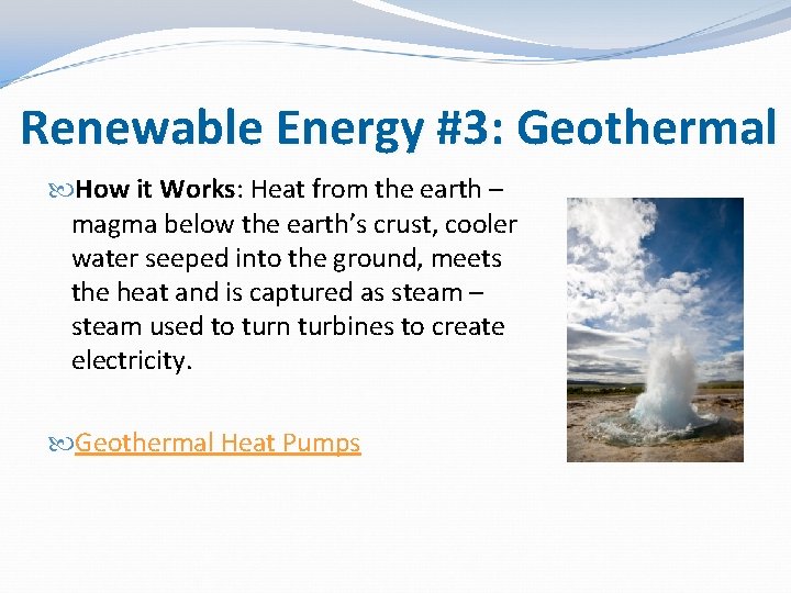 Renewable Energy #3: Geothermal How it Works: Heat from the earth – magma below Renewable Energy #3: Geothermal How it Works: Heat from the earth – magma below
