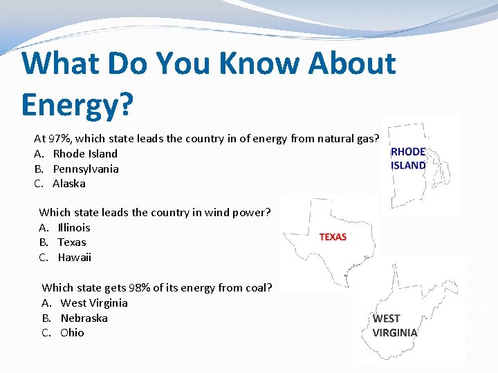 What Do You Know About Energy? At 97%, which state leads the country in What Do You Know About Energy? At 97%, which state leads the country in