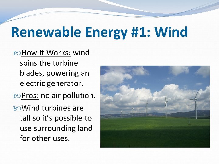 Renewable Energy #1: Wind How It Works: wind spins the turbine blades, powering an Renewable Energy #1: Wind How It Works: wind spins the turbine blades, powering an