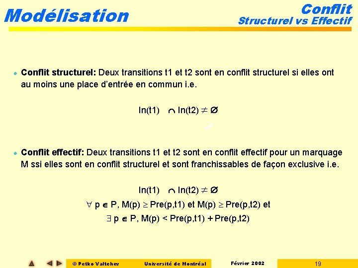 Conflit Modélisation l Structurel vs Effectif Conflit structurel: Deux transitions t 1 et t Conflit Modélisation l Structurel vs Effectif Conflit structurel: Deux transitions t 1 et t