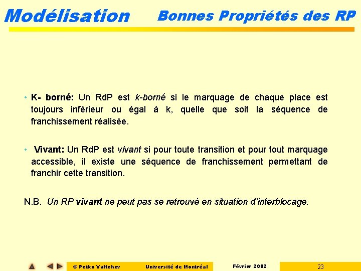 Modélisation Bonnes Propriétés des RP • K- borné: Un Rd. P est k-borné si Modélisation Bonnes Propriétés des RP • K- borné: Un Rd. P est k-borné si