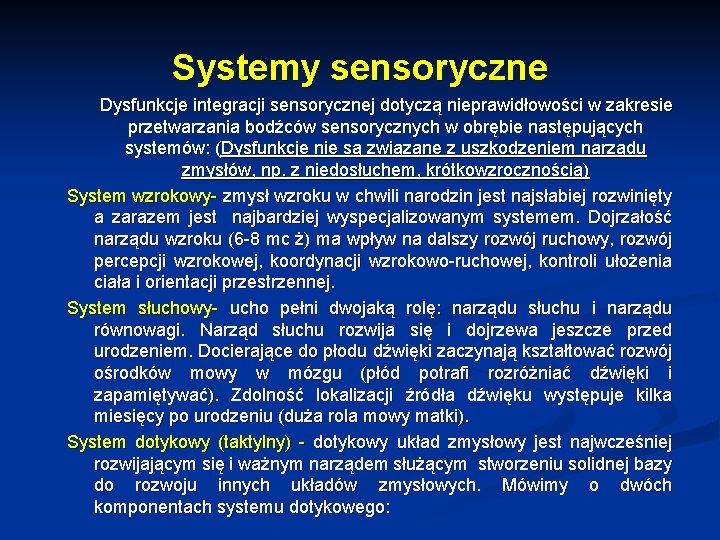 Systemy sensoryczne Dysfunkcje integracji sensorycznej dotyczą nieprawidłowości w zakresie przetwarzania bodźców sensorycznych w obrębie