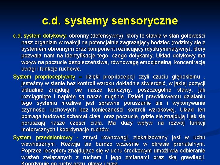 c. d. systemy sensoryczne c. d. system dotykowy- obronny (defensywny), który to stawia w