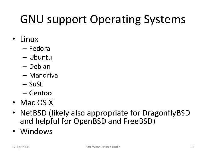GNU support Operating Systems • Linux – Fedora – Ubuntu – Debian – Mandriva
