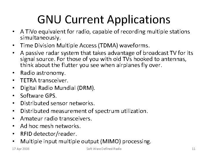 GNU Current Applications • A Ti. Vo equivalent for radio, capable of recording multiple