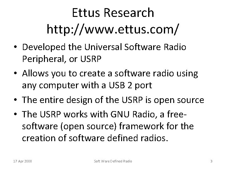 Ettus Research http: //www. ettus. com/ • Developed the Universal Software Radio Peripheral, or