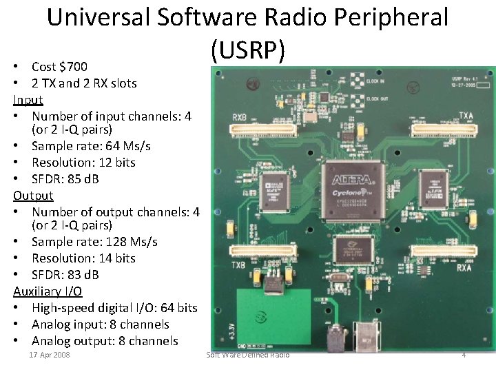 Universal Software Radio Peripheral (USRP) Cost $700 • • 2 TX and 2 RX