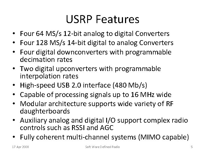 USRP Features • Four 64 MS/s 12 -bit analog to digital Converters • Four