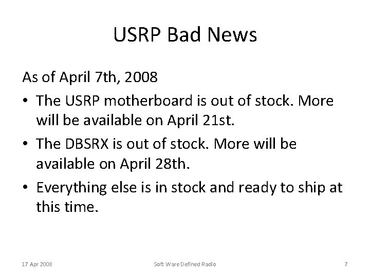 USRP Bad News As of April 7 th, 2008 • The USRP motherboard is