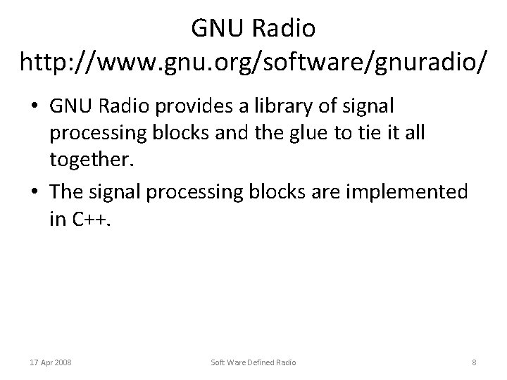 GNU Radio http: //www. gnu. org/software/gnuradio/ • GNU Radio provides a library of signal