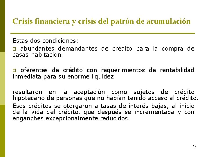 Crisis financiera y crisis del patrón de acumulación Estas dos condiciones: p abundantes demandantes