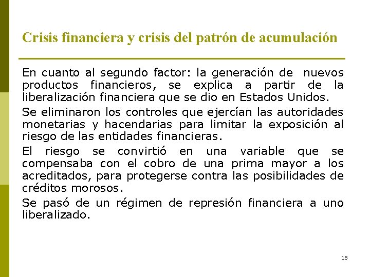 Crisis financiera y crisis del patrón de acumulación En cuanto al segundo factor: la