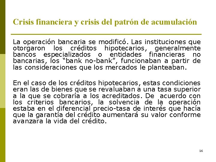 Crisis financiera y crisis del patrón de acumulación La operación bancaria se modificó. Las