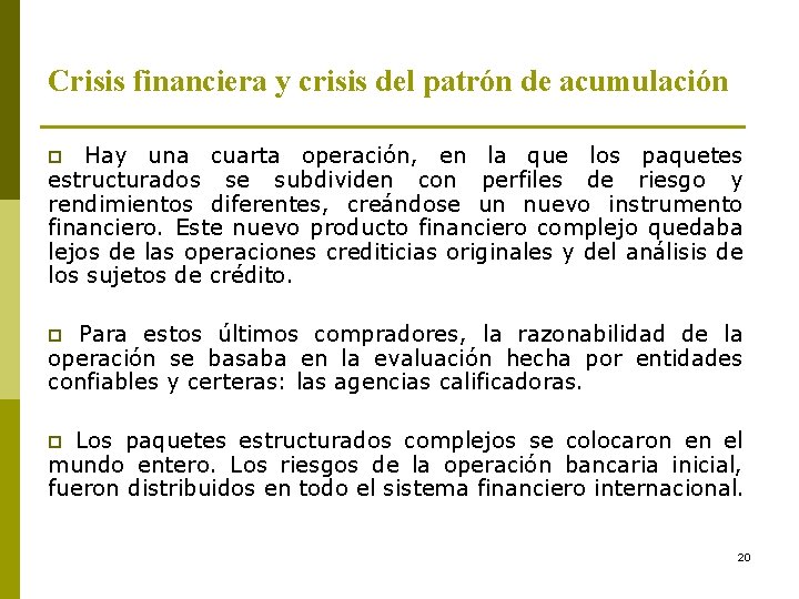 Crisis financiera y crisis del patrón de acumulación Hay una cuarta operación, en la