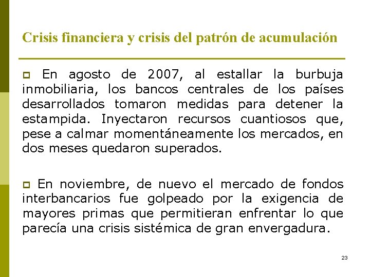 Crisis financiera y crisis del patrón de acumulación En agosto de 2007, al estallar