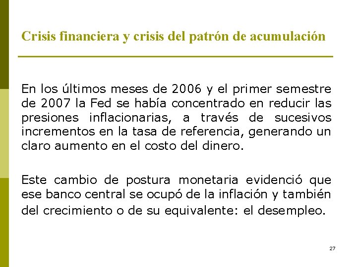 Crisis financiera y crisis del patrón de acumulación En los últimos meses de 2006