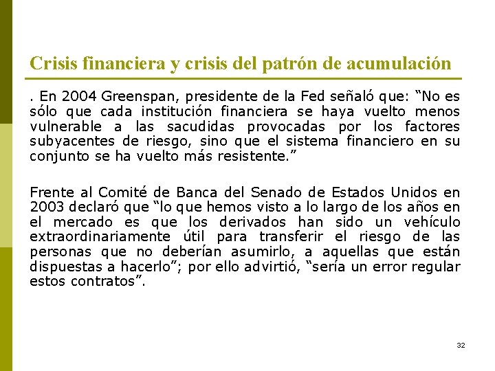 Crisis financiera y crisis del patrón de acumulación. En 2004 Greenspan, presidente de la