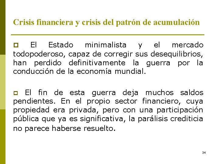 Crisis financiera y crisis del patrón de acumulación El Estado minimalista y el mercado