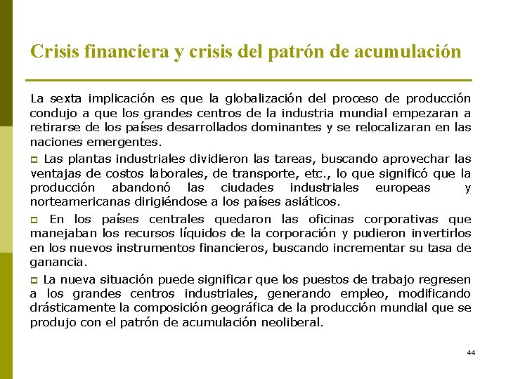 Crisis financiera y crisis del patrón de acumulación La sexta implicación es que la