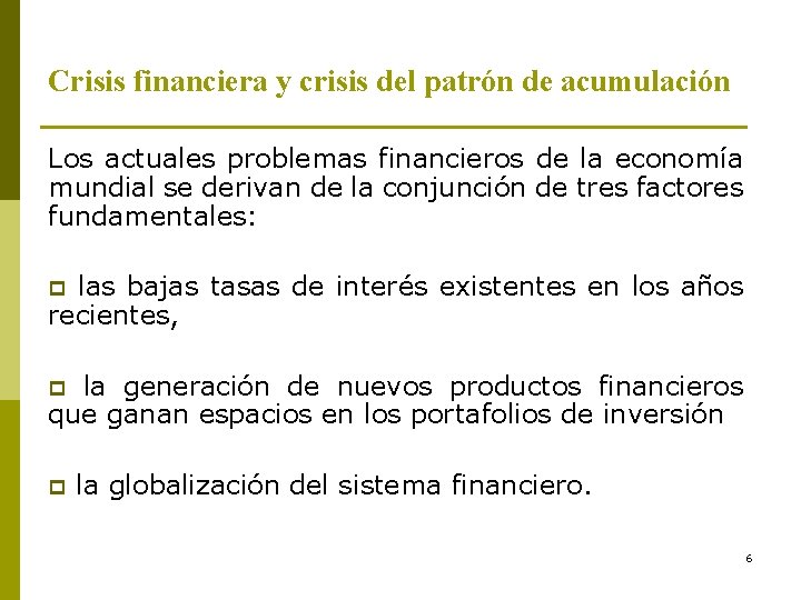 Crisis financiera y crisis del patrón de acumulación Los actuales problemas financieros de la