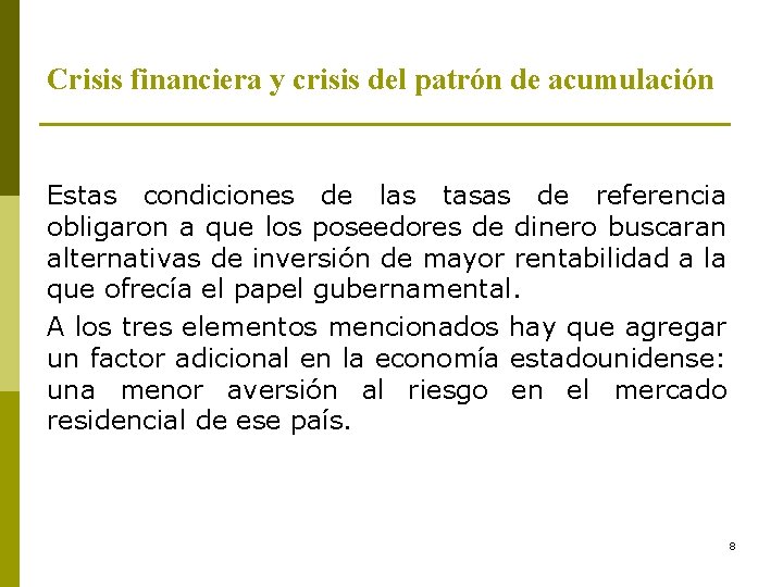 Crisis financiera y crisis del patrón de acumulación Estas condiciones de las tasas de