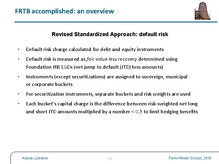 FRTB accomplished: an overview Revised Standardized Approach: default risk • Default risk charge calculated