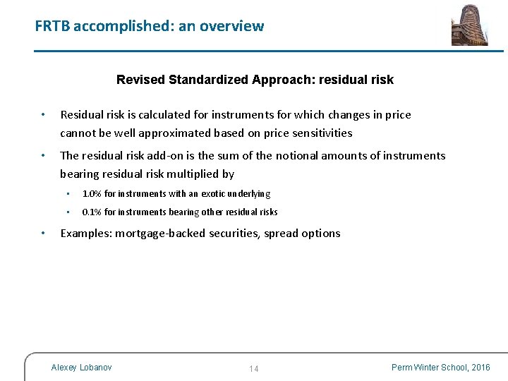 FRTB accomplished: an overview Revised Standardized Approach: residual risk • Residual risk is calculated