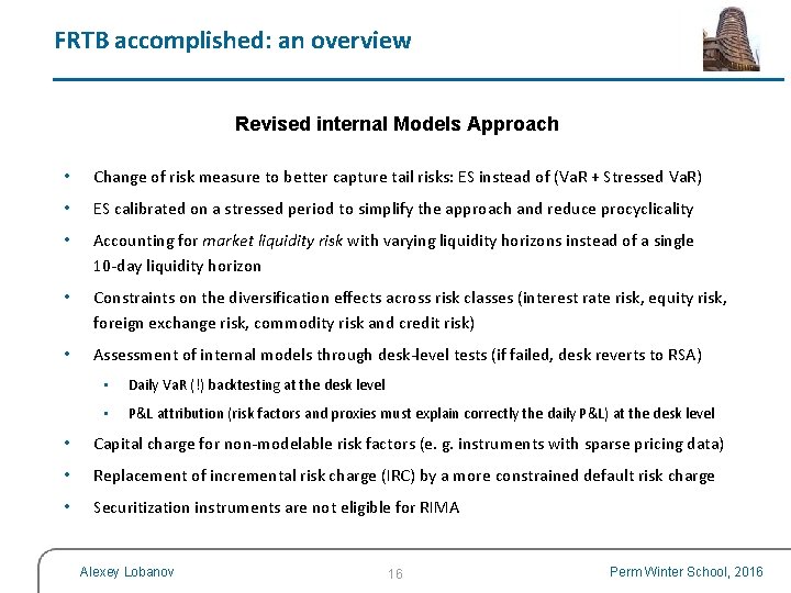 FRTB accomplished: an overview Revised internal Models Approach • Change of risk measure to