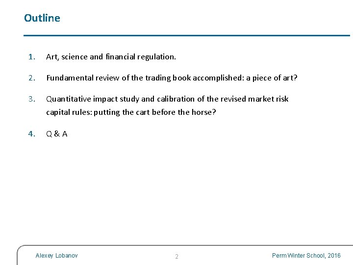 Outline 1. Art, science and financial regulation. 2. Fundamental review of the trading book