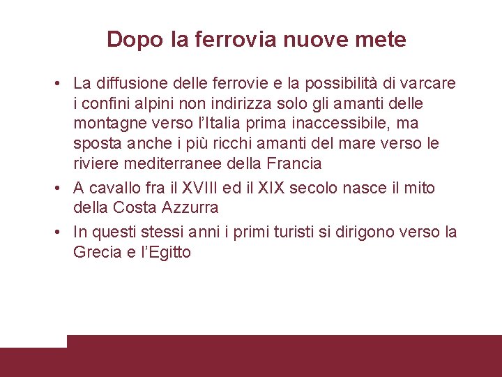 Dopo la ferrovia nuove mete • La diffusione delle ferrovie e la possibilità di