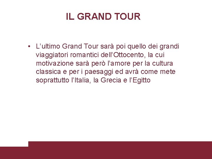 IL GRAND TOUR • L’ultimo Grand Tour sarà poi quello dei grandi viaggiatori romantici