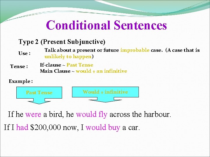 Conditional Sentences Type 2 (Present Subjunctive) Use : Tense : Talk about a present