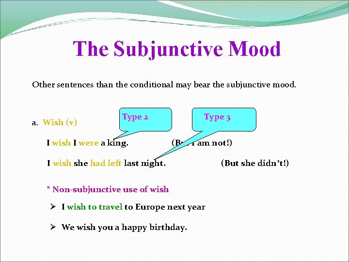 The Subjunctive Mood Other sentences than the conditional may bear the subjunctive mood. a.