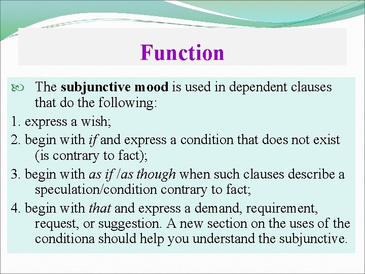 Function The subjunctive mood is used in dependent clauses that do the following: 1.