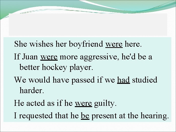 She wishes her boyfriend were here. If Juan were more aggressive, he'd be a