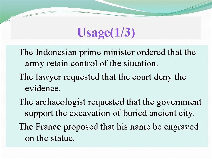 Usage(1/3) The Indonesian prime minister ordered that the army retain control of the situation.