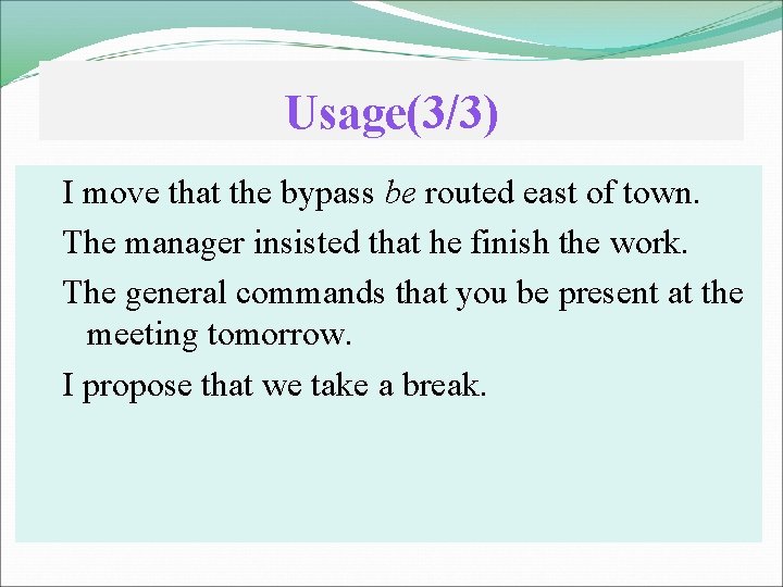 Usage(3/3) I move that the bypass be routed east of town. The manager insisted