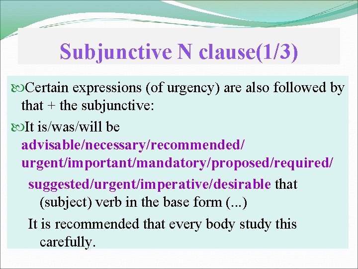 Subjunctive N clause(1/3) Certain expressions (of urgency) are also followed by that + the
