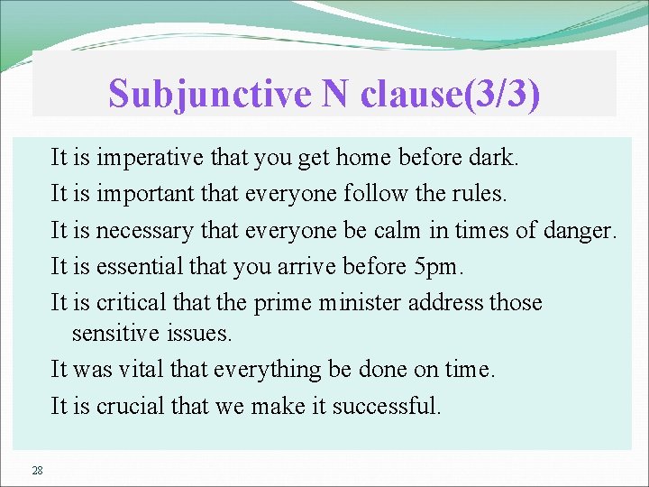 Subjunctive N clause(3/3) It is imperative that you get home before dark. It is