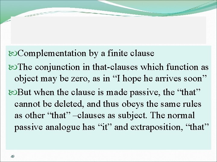  Complementation by a finite clause The conjunction in that-clauses which function as object