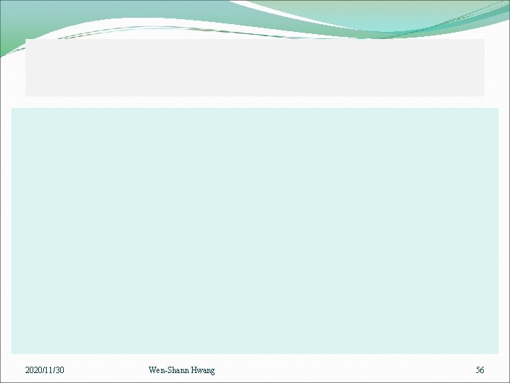 2020/11/30 Wen-Shann Hwang 56 