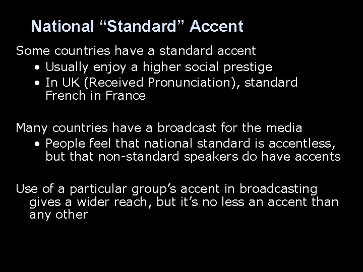 National “Standard” Accent Some countries have a standard accent • Usually enjoy a higher