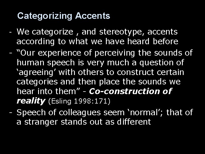 Categorizing Accents - We categorize , and stereotype, accents according to what we have