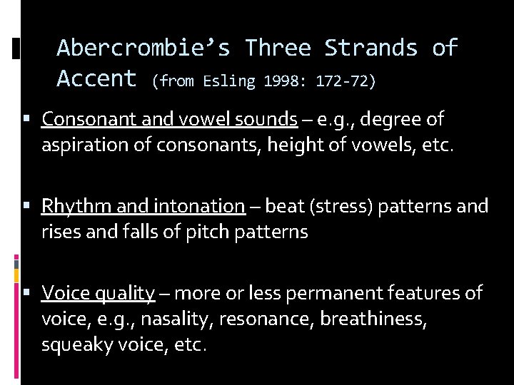 Abercrombie’s Three Strands of Accent (from Esling 1998: 172 -72) Consonant and vowel sounds