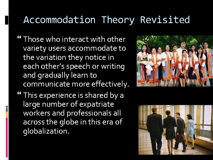 Accommodation Theory Revisited Those who interact with other variety users accommodate to the variation