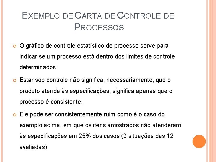 EXEMPLO DE CARTA DE CONTROLE DE PROCESSOS O gráfico de controle estatístico de processo